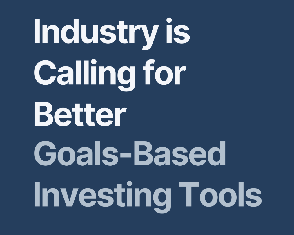 Industry is calling for better goals-based investing tools